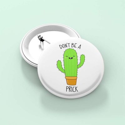 Don't Be a (Cactus) Prick Pin Badge