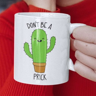 Don't be a Cactus Prick Mug