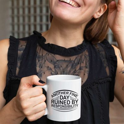 Another Fine Day Ruined by Responsibility Mug