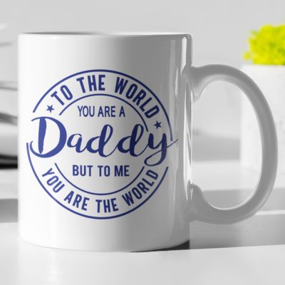 To The World You Are a Daddy But To Me You Are The World Mug