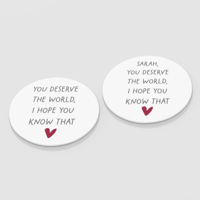 Personalised You Deserve The World I Hope You Know That Round Coaster