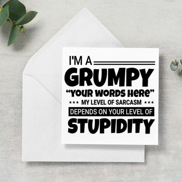 Im a grumpy sarcastic card